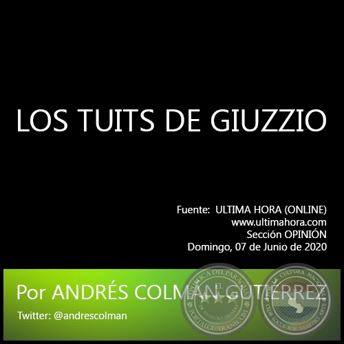 LOS TUITS DE GIUZZIO - Por ANDRÉS COLMÁN GUTIÉRREZ - Domingo, 07 de Junio de 2020